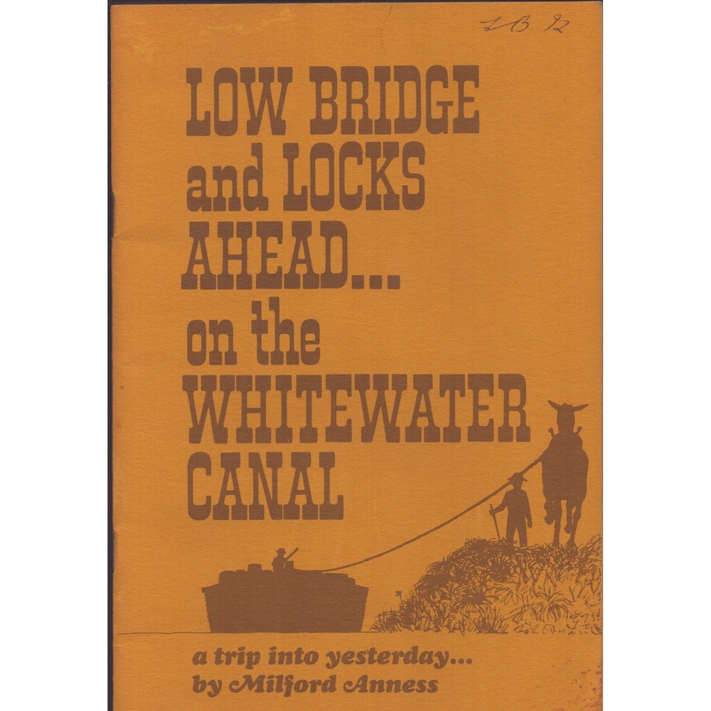 Vtg Whitewater Canal Indiana Low Bridge & Locks Ahead Milford Anness Booklet